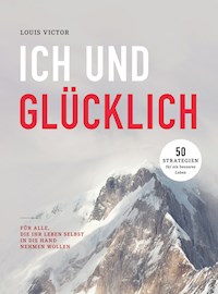 Ich und glücklich - Louis Victor - E-Book