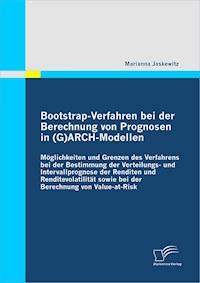Bootstrap-Verfahren bei der Berechnung von Prognosen in (G)ARCH-Modellen - Marianna Jaskewitz - E-Book