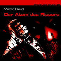 Dreamland Grusel, Folge 28: Der Atem des Rippers - Martin Clauss - Hörbuch