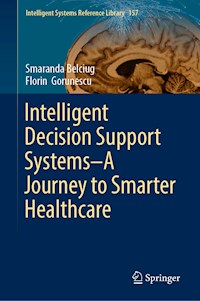 Intelligent Decision Support Systems—A Journey to Smarter Healthcare - Smaranda Belciug - E-Book
