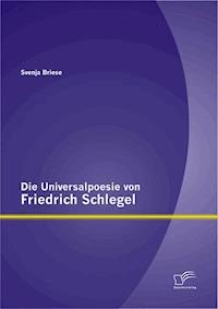 Die Universalpoesie von Friedrich Schlegel - Svenja Briese - E-Book