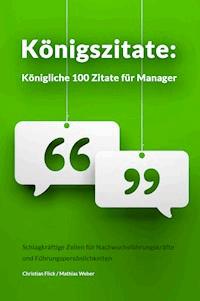 Königszitate: Königliche 100 Zitate für Manager - Christian Flick - E-Book