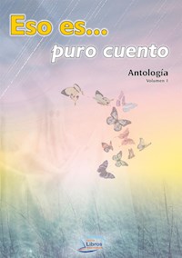 ESO ES... PURO CUENTO. Antología. Vol. 1. - Varios autores - E-Book