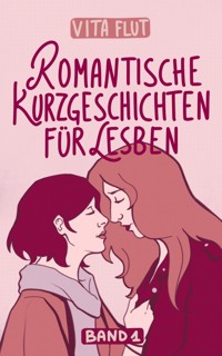 Romantische Kurzgeschichten für Lesben - Band 1 - Vita Flut - E-Book