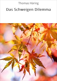 Das Schweigen Dilemma - Thomas Häring - E-Book