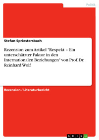 Rezension zum Artikel "Respekt – Ein unterschätzter Faktor in den Internationalen Beziehungen" von Prof. Dr. Reinhard Wolf - Stefan Spriestersbach - E-Book