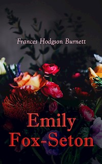Emily Fox-Seton - Frances Hodgson Burnett - E-Book
