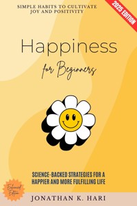 Happiness for Beginners: - Jonathan K. Hari - E-Book