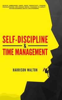 Self-Discipline & Time Management - Harrison Walton - E-Book