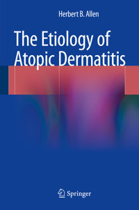 The Etiology of Atopic Dermatitis - Herbert B. Allen - E-Book