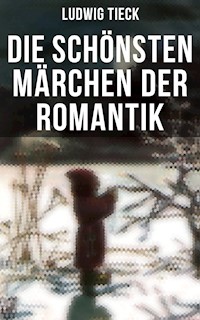 Die schönsten Märchen der Romantik - Ludwig Tieck - E-Book