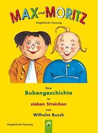 Max und Moritz - ungekürzte Fassung - Wilhelm Busch - E-Book