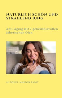 Natürlich schön und strahlend jung - Marion Pabst - E-Book