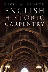 English Historic Carpentry - Cecil A. Hewett - E-Book
