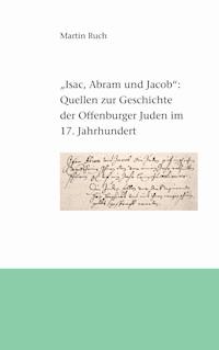 "Isac, Abram und Jacob die Juden..." - Martin Ruch - E-Book
