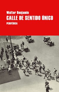 Calle de sentido único - Walter Benjamin - E-Book