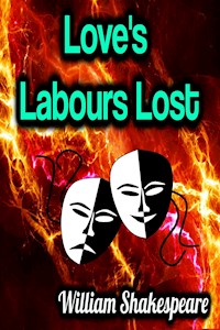 Love's Labours Lost - William Shakespeare - E-Book