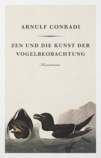Zen und die Kunst der Vogelbeobachtung - Arnulf Conradi - E-Book