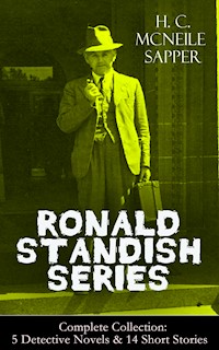 RONALD STANDISH SERIES - Complete Collection: 5 Detective Novels & 14 Short Stories - Sapper - E-Book