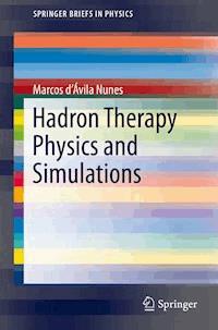 Hadron Therapy Physics and Simulations - Marcos d’Ávila Nunes - E-Book