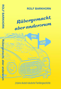 Rübergemacht, aber andersrum - Rolf Barkhorn - E-Book