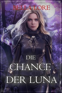 Die Chance der Luna: Band 1 - Bella Lore - kostenlos E-Book