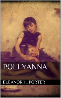 Pollyanna - Eleanor H. Porter - E-Book