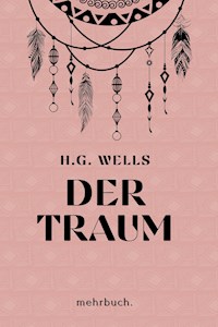 Der Traum: mehrbuch-Weltliteratur - H. G. Wells Wells - E-Book
