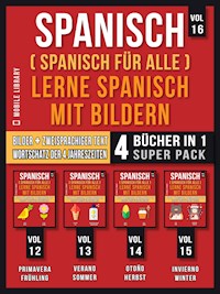 Spanisch (Spanisch für alle) Lerne Spanisch mit Bildern (Vol 16) Super Pack 4 Bücher in 1 - Mobile Library - E-Book