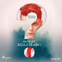 ? - Kto umrze, ten umrze - Mateusz Szulczewski - Hörbuch