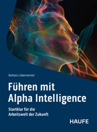 Führen mit Alpha Intelligence - Barbara Liebermeister - E-Book