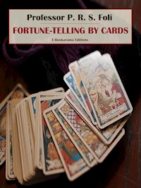 Fortune-Telling by Cards - Professor P. R. S. Foli - E-Book