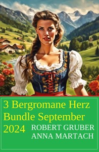 3 Bergromane Herz Bundle September 2024 - Robert Gruber - E-Book