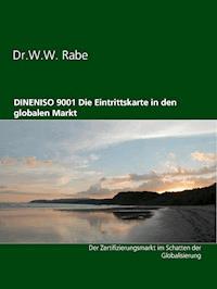 DINENISO 9001  Die Eintrittskarte in den globalen Markt - Wilfried Rabe - E-Book
