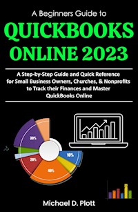 A Beginners Guide to QuickBooks Online 2023 - Michael D. Plott - E-Book