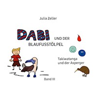 Dabi und der Blaufusstölpel - Takiwatanga und der Asperger - Band III - Julia Zeller - E-Book