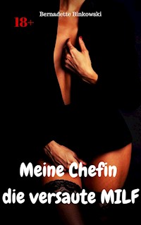 Meine Chefin die versaute MILF - Bernadette Binkowski - E-Book