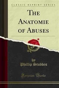 The Anatomie of Abuses - Phillip Stubbes - E-Book