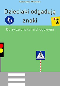 Dzieciaki odgadują znaki Quizy ze znakami drogowymi - Michalec Katarzyna - E-Book