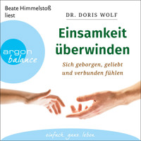 Einsamkeit überwinden - Sich geborgen, geliebt und verbunden fühlen (Ungekürzte Lesung) - Dr. Doris Wolf - Hörbuch