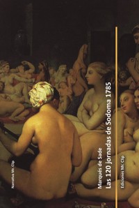 Las 120 jornadas de Sodoma 1785 - Marqués De Sade - E-Book