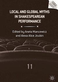 Local and Global Myths in Shakespearean Performance -  - E-Book