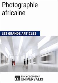 Photographie africaine - Encyclopaedia Universalis - E-Book