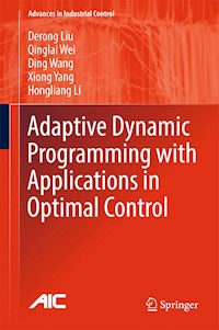 Adaptive Dynamic Programming with Applications in Optimal Control - Derong Liu - E-Book