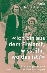 «Ich bin aus dem Freiamt, wisst ihr, wo das ist?» - Maria Galizia-Fischer - E-Book