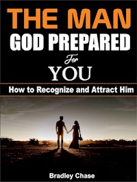 The Man God Prepared For You - BRADLEY CHASE - E-Book