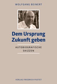 Dem Ursprung Zukunft geben - Wolfgang Beinert - E-Book