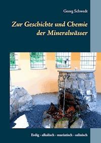 Zur Geschichte und Chemie der Mineralwässer - Georg Schwedt - E-Book