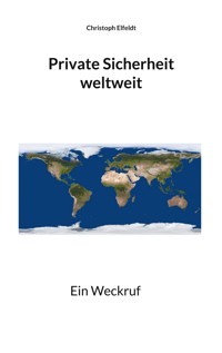 Private Sicherheit weltweit - Christoph Elfeldt - E-Book