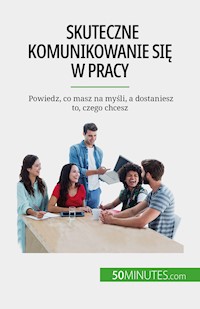 Skuteczne komunikowanie się w pracy - Virginie De Lutis - E-Book